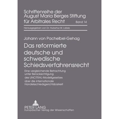 Das reformierte deutsche und schwedische Schiedsverfahrensrecht, Gebundene Ausgabe von Johann Pachelbel-Gehag, Peter Lang GmbH, Internationaler Verlag