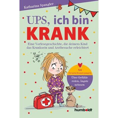 Ups, ich bin krank, Gebundene Ausgabe von Katharina Spangler, Humboldt Verlag, 978-3-8426-1774-2
