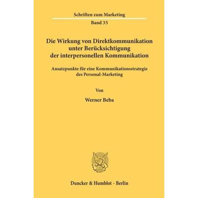 Die Wirkung von Direktkommunikation unter Berücksichtigung der interpersonellen Kommunikation., Taschenbuch von Werner Beba, Duncker & Humblot,