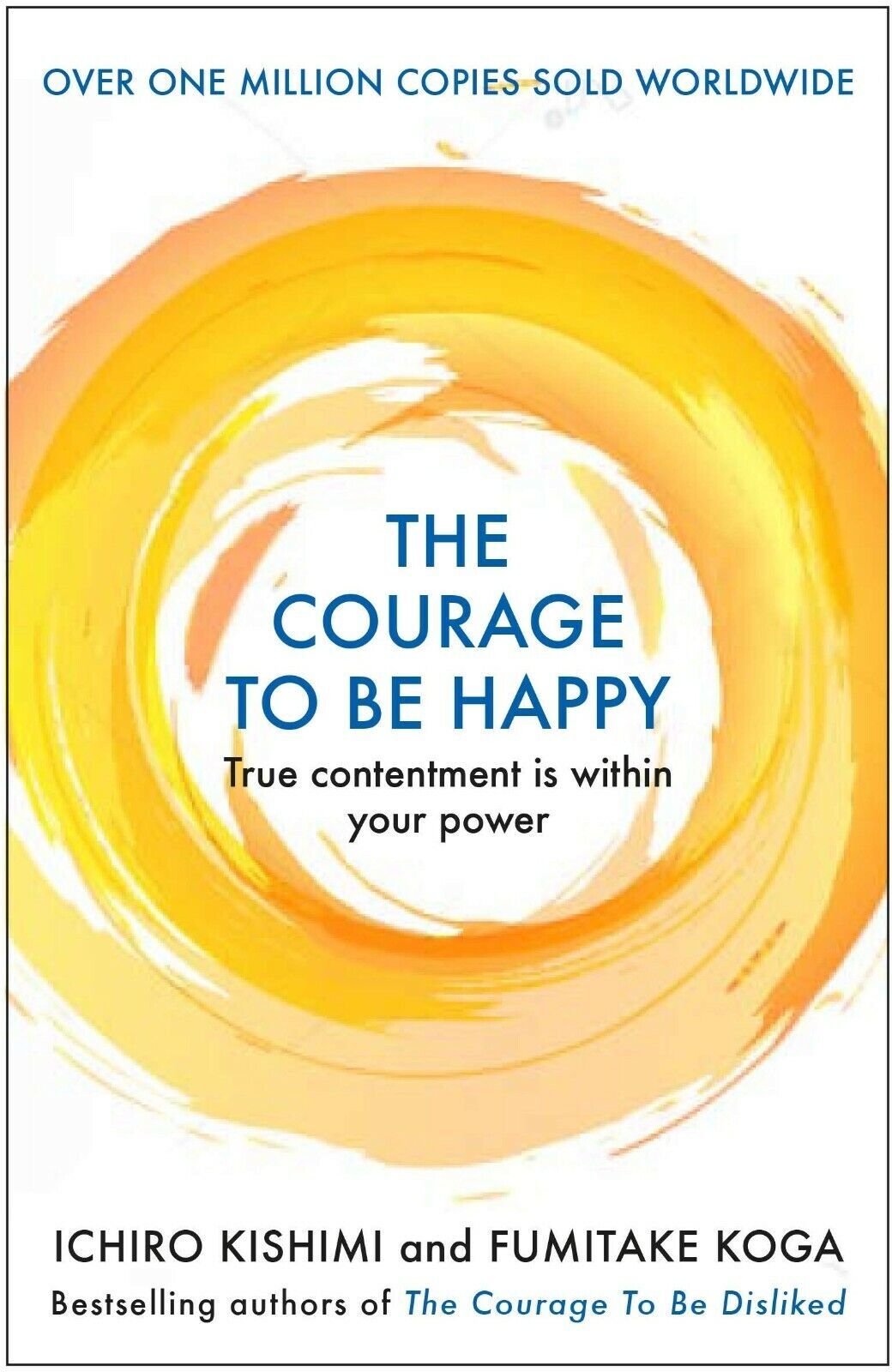 Allen & Unwin The Courage to Be Happy by Ichiro Kishimi & Fumitake Koga - Paperback Self-Help Sequel to The Courage to Be Disliked - True Contentment Is Within