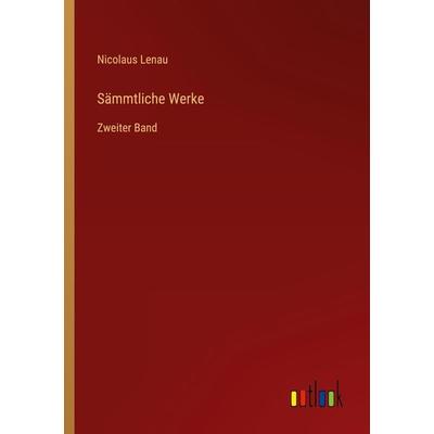 Sämmtliche Werke, Taschenbuch von Nicolaus Lenau, Outlook, 978-3-368-02404-8