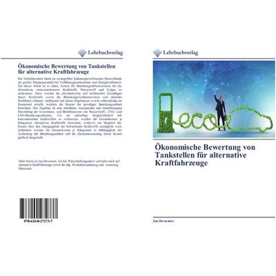 Ökonomische Bewertung von Tankstellen für alternative Kraftfahrzeuge, Taschenbuch von Jan Dewenter, BoD - Books on Demand, 978-620-0-27273-7