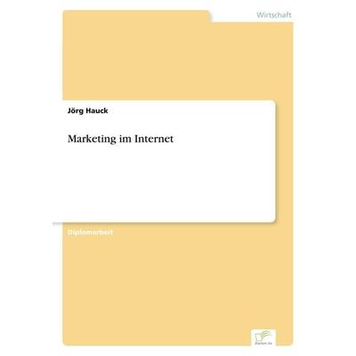 Marketing im Internet, Taschenbuch von Jörg Hauck, GRIN, 978-3-8386-0829-7