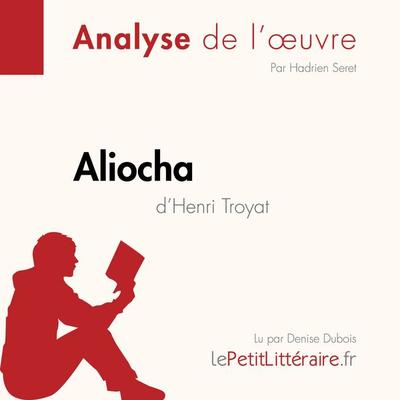 Aliocha d'Henri Troyat (Fiche de lecture) - LePetitLitteraire,Hadrien Seret, Audio, 9782808031264