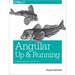 Angular: Up and Running: Learning Angular, Step by Step, Ratgeber von Shyam Seshadri