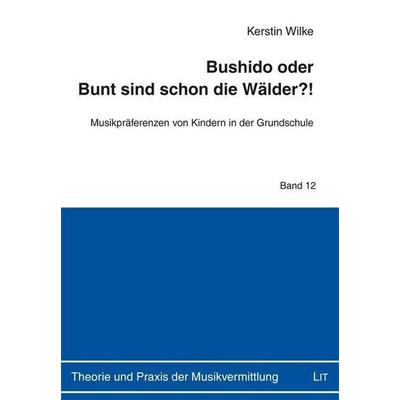 Wilke, K: Bushido oder Bunt sind schon die Wälder?!, Taschenbuch von Kerstin Wilke, Lit Verlag, 978-3-643-11886-8