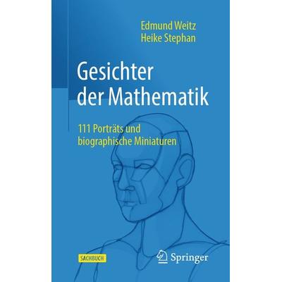Gesichter der Mathematik, Gebundene Ausgabe von Edmund Weitz, Springer Berlin, 978-3-662-66348-6
