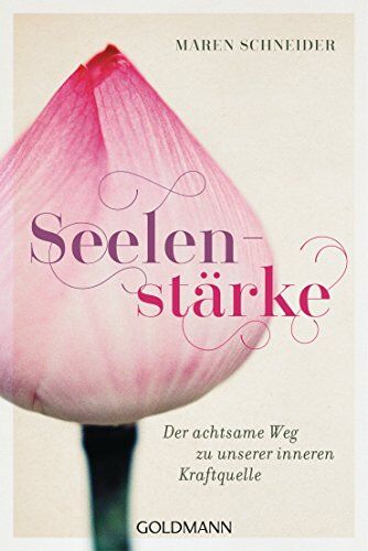 Maren Schneider - Seelenstärke: Der achtsame Weg zu unserer inneren Kraftquelle - Preis vom 01.10.2026 17:08:56 h