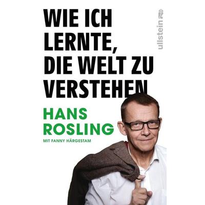 Wie ich lernte, die Welt zu verstehen, Gebundene Ausgabe von Hans Rosling, Ullstein Hardcover, 978-3-550-20058-8