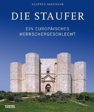 Manfred Akermann - Die Staufer: Ein europäisches Herrschergeschlecht - Preis vom 17.10.2026 19:25:27 h
