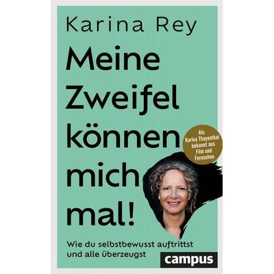 Meine Zweifel können mich mal!, Taschenbuch von Karina Rey, Campus, 978-3-593-51977-7