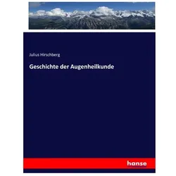 Hirschberg:Geschichte der Augenheilkund, Fachbücher von Julius Hirschberg