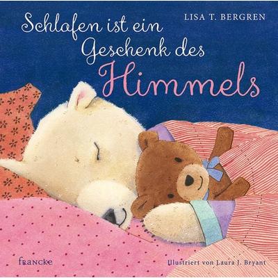 Schlafen ist ein Geschenk des Himmels, Gebundene Ausgabe von Lisa T. Bergren, Francke-Buch