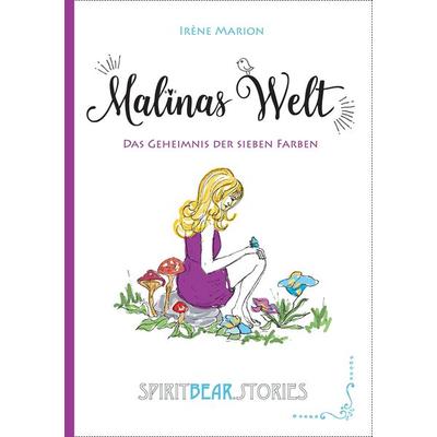 Malinas Welt: Das Geheimnis der sieben Farben, Taschenbuch von Irène Marion, Tredition, 978-3-384-82908-5