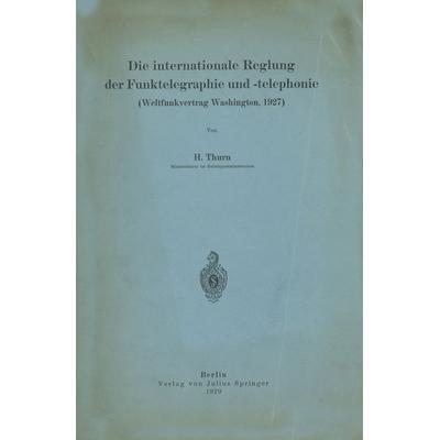 Die internationale Reglung der Funktelegraphie und -telephonie, Taschenbuch von NA Thurn, Springer Berlin, 978-3-642-98173-9
