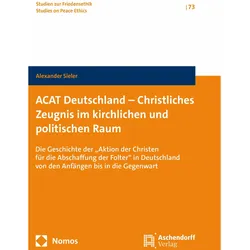 ACAT Deutschland - Christliches Zeugnis im kirchlichen und politischen Raum, Sachbücher von Alexander Sieler
