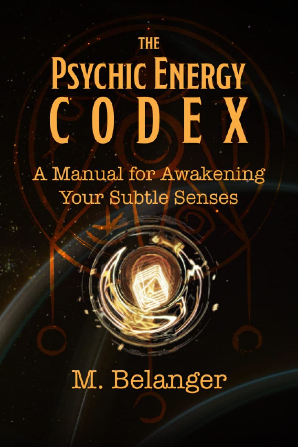 M. Belanger - The Psychic Energy Codex: A Manual for Awakening Your Subtle Senses - Preis vom 09.10.2026 07:28:09 h