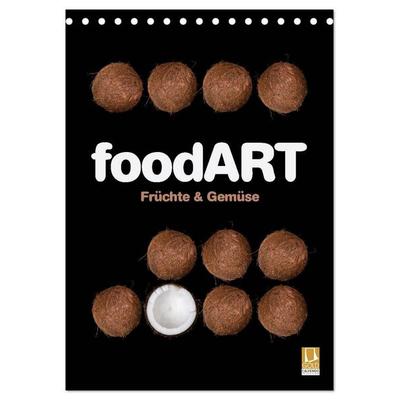 foodART - Früchte und Gemüse (Tischkalender 2026 DIN A5 hoch), CALVENDO Monatskalender