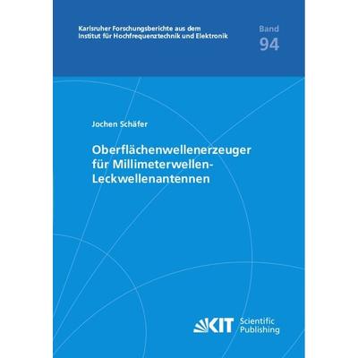 Oberflächenwellenerzeuger für Millimeterwellen-Leckwellenantennen, Taschenbuch von Jochen Schäfer, KIT Scientific Publishing, 978-3-7315-0962-2