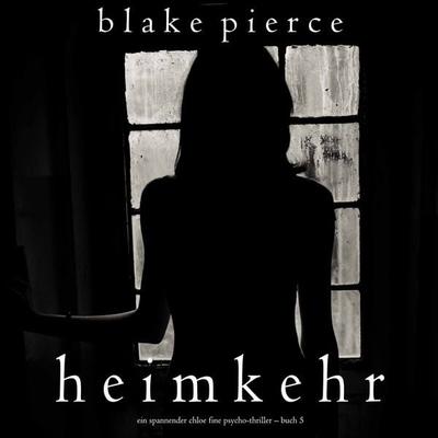 Heimkehr (Ein spannender Chloe Fine Psycho-Thriller – Buch 5) - Blake Pierce, Audio, 9781094315317
