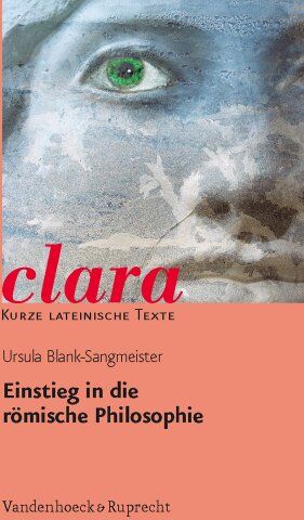 Ursula Blank-Sangmeister - Einstieg in die römische Philosophie. (Lernmaterialien) (Clara) - Preis vom 06.10.2026 07:26:00 h
