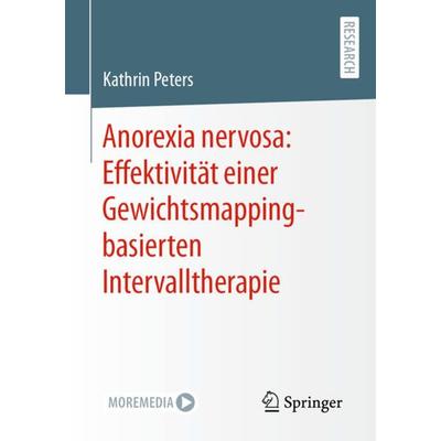 Anorexia nervosa: Effektivität einer Gewichtsmapping-basierten Intervalltherapie, Taschenbuch von Kathrin Peters, Springer Fachmedien Wiesbaden GmbH,