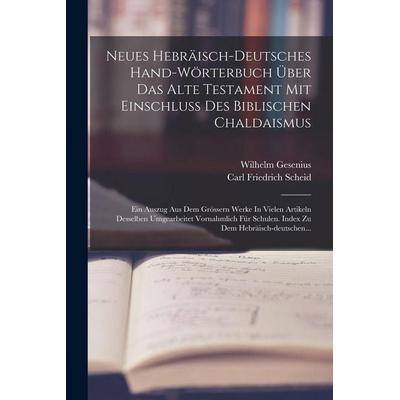Neues Hebräisch-deutsches Hand-wörterbuch Über Das Alte Testament Mit Einschluss Des Biblischen Chaldaismus, Taschenbuch von Wilhelm Gesenius, Legare