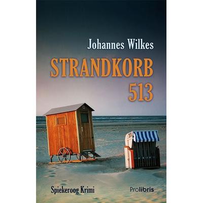 Strandkorb 513, Taschenbuch von Johannes Wilkes, Prolibris, 978-3-95475-126-6