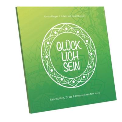 GLÜCKLICHSEIN, Taschenbuch von Gisela Rieger, Rieger, Gisela, 978-3-911039-32-1