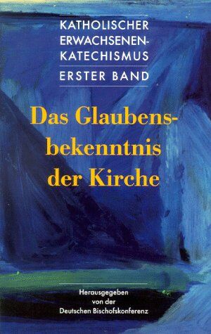 Deutsche Bischofskonferenz - Das Glaubensbekenntnis der Kirche: Katholischer Erwachsenenkatechismus 1 - Preis vom 09.10.2026 07:28:09 h