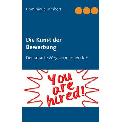 Die Kunst der Bewerbung, Taschenbuch von Dominique Lambert, BoD – Books on Demand, 978-3-7357-9451-2