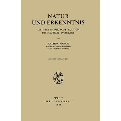 Natur und Erkenntnis, Taschenbuch von Arthur March, Springer Wien, 978-3-211-80062-1
