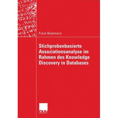 Stichprobenbasierte Assoziationsanalyse im Rahmen des Knowledge Discovery in Databases, Taschenbuch von Frank Beekmann, Deutscher Universitätsverlag,