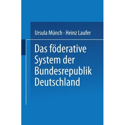 Das föderative System der Bundesrepublik Deutschland, Taschenbuch von Heinz Laufer,Ursula Münch, VS Verlag für Sozialwissenschaften, 978-3-8100-1915-8