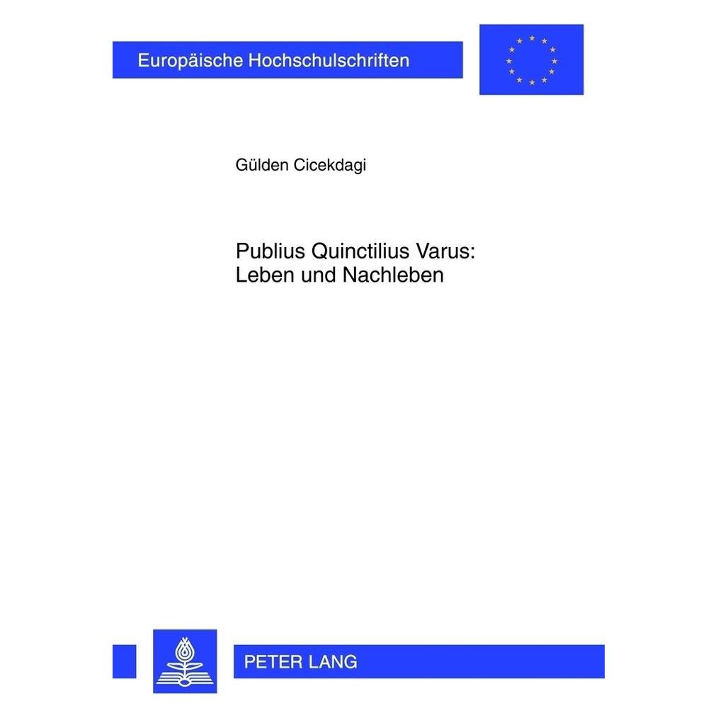 Peter Lang Publius Quinctilius Varus: Leben und Nachleben (Deutsch, Softcover, Gülden Cicekdagi) (8327982)