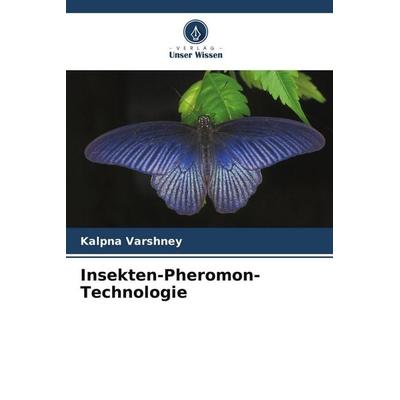 Insekten-Pheromon-Technologie, Taschenbuch von Kalpna Varshney, Verlag Unser Wissen, 978-620-7-62138-5