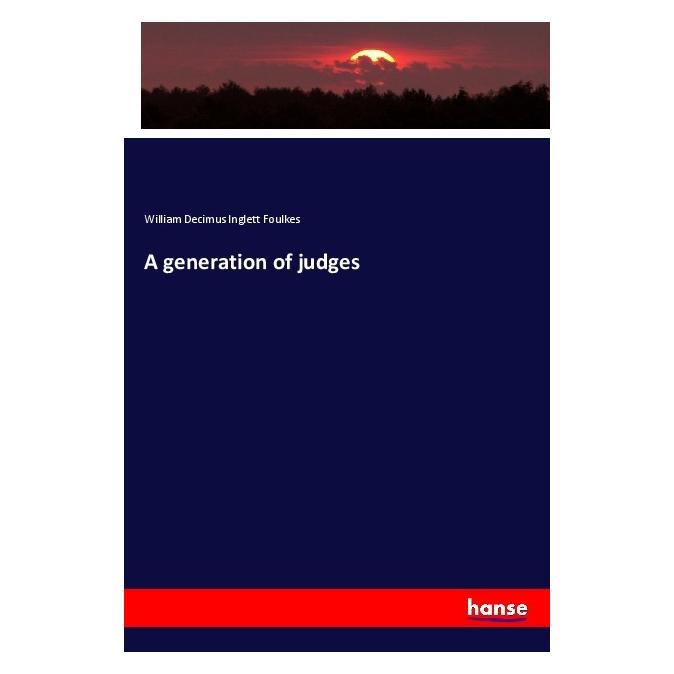 Hansebooks A generation of judges (Englisch, Softcover, William Decimus Inglett Foulkes) (56049602)
