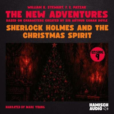 Sherlock Holmes and the Christmas Spirit (The New Adventures, Episode 9) - William K. Stewart,F. E. Patzak,Arthur Conan Doyle, Audio, 9783711937896