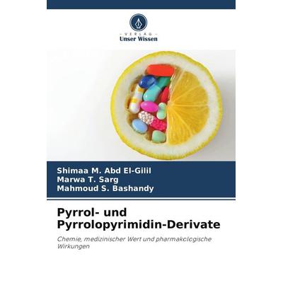 Pyrrol- und Pyrrolopyrimidin-Derivate, Taschenbuch von Shimaa M. Abd El-Gilil,Marwa T. Sarg,Mahmoud S. Bashandy, Verlag Unser Wissen,