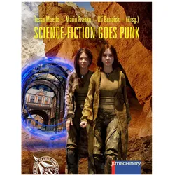 Science-Fiction Goes Punk, Belletristik von Uli Bendick, Tessa Maelle, Mario Franke