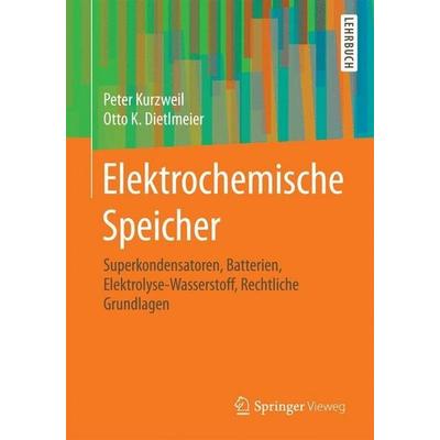Elektrochemische Speicher, Taschenbuch von Peter Kurzweil,Otto K. Dietlmeier, Springer Fachmedien Wiesbaden GmbH