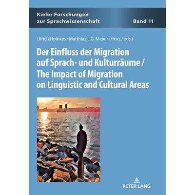Der Einfluss der Migration auf Sprach- und Kulturräume / The Impact of Migration on Linguistic and Cultural Areas, Gebundene Ausgabe von , Peter Lang