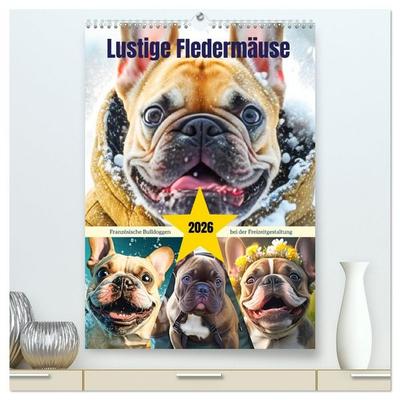 Lustige Fledermäuse. Französische Bulldoggen bei der Freizeitgestaltung (hochwertiger Premium Wandkalender 2026 DIN A2 hoch), Kunstdruck in Hochglanz