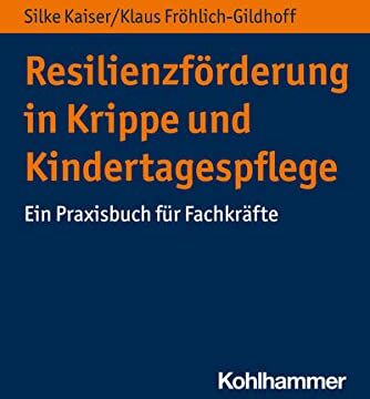 Silke Kaiser - Resilienzförderung in Krippe und Kindertagespflege: Ein Praxisbuch für Fachkräfte - Preis vom 30.09.2026 09:01:18 h
