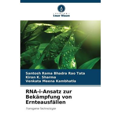 RNA-i-Ansatz zur Bekämpfung von Ernteausfällen, Taschenbuch von Santosh Rama Bhadra Rao Tata,Kiran K. Sharma,Venkata Meena Kambhatla, Verlag Unser