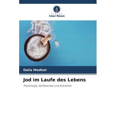 Jod im Laufe des Lebens, Taschenbuch von Dalia Medhat, Verlag Unser Wissen