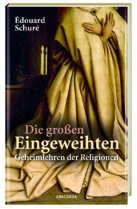Édouard Schuré - Die großen Eingeweihten. Geheimlehren der Religionen - Preis vom 17.10.2026 19:25:27 h