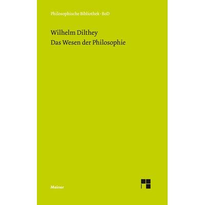 Das Wesen der Philosophie, Gebundene Ausgabe von Wilhelm Dilthey, Meiner, F, 978-3-7873-0619-0