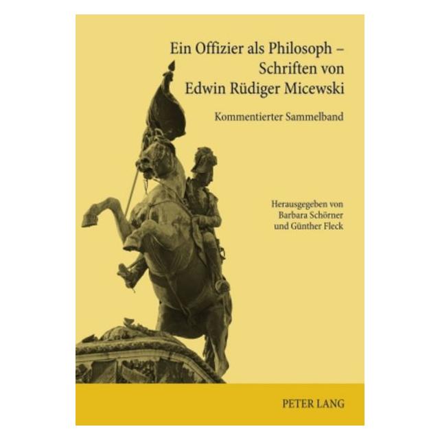 Peter Lang Ein Offizier als Philosoph - Schriften (Deutsch, Hardcover, Edwin Rüdiger Micewski) (67834303)