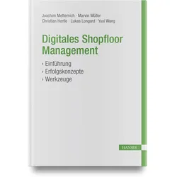 Digitales Shopfloor Management, Fachbücher von Joachim Metternich, Marvin Müller, Lukas Longard, Christian Hertle, Yuxi Wang